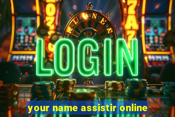 your name assistir online